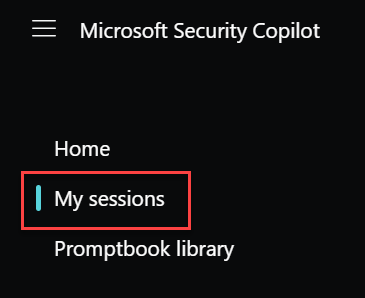 Screenshot that shows the Microsoft Security Copilot Home menu with My sessions highlighted.